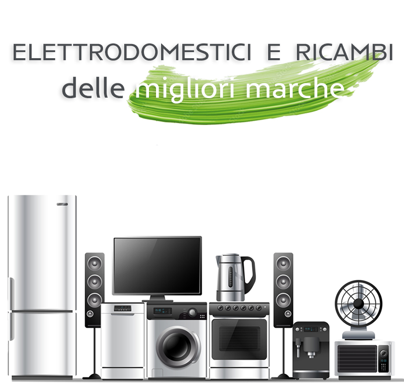 Elettrodomestici e ricambi delle migliori marche